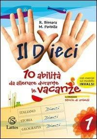 Il dieci. Con Storie di animali. Per la Scuola media. Vol. 1 - Rosanna Bissaca, Maria Paolella - Libro Lattes 2011 | Libraccio.it