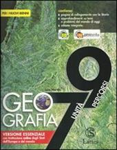 Geografia. 7 unità 9 percorsi. Volume unico. Con atlante. Ediz. essenziale. Per le Scuole superiori. Con espansione online