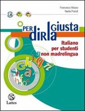 Per dirla giusta. Italiano per studenti non madrelingua