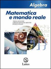 MATEMATICA E MONDO REALE - GENOVESE TERESA, MANZONE BERTONE LORENZA, RINALDI GIORGIO | Libraccio.it