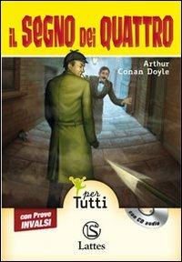 Il segno dei quattro con prove INVALSI. Con CD Audio - Arthur Conan Doyle - Libro Lattes 2012 | Libraccio.it