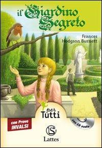 Il giardino segreto. Con prove INVALSI. Con CD Audio - Frances H. Burnett - Libro Lattes 2012 | Libraccio.it