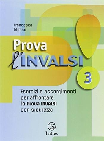 Prova l'INVALSI. Vol. 3 - Francesco Musso - Libro Lattes 2013 | Libraccio.it