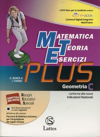Matematica teoria esercizi. Plus. Con DVD. Con e-book. Con espansione online. Vol. 3: Geometria - G. Bonola, I. Forno - Libro Lattes 2014 | Libraccio.it