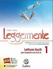 Leggermente. Letture facili 1 per studenti con D.S.A. Per la Scuola media