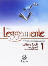 Leggermente. Letture facili 1 per studenti non madrelingua. Per la Scuola media