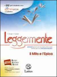 Leggermente il mito e l'epica. Per le Scuole superiori - Emilia Asnaghi, Raffaella Gaviani - Libro Lattes 2014 | Libraccio.it