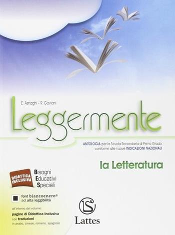 Leggermente. La letteratura. Per la Scuola media - Emilia Asnaghi, Raffaella Gaviani - Libro Lattes 2014 | Libraccio.it