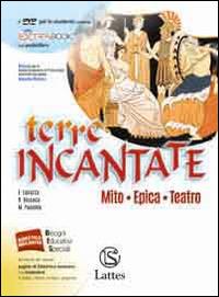 Terre incantate. Mito, epica, teatro. Per le Scuole superiori - E. Lavazza, Rosanna Bissaca, Maria Paolella - Libro Lattes 2014 | Libraccio.it