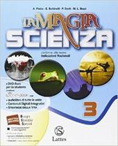 La magia della scienza. Per la Scuola media. Con DVD. Con e-book. Con espansione online. Vol. 3