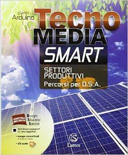 Tecnomedia smart. Settori produttivi. Percorsi per D.S.A. - Gianni Arduino - Libro Lattes 2014 | Libraccio.it