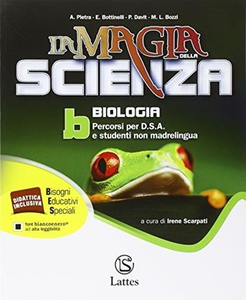 La magia della scienza. Percorsi per D.S.A. e studenti non madrelingua. Vol. 2: Biologia. - Antonella Pietra, Emanuela Bottinelli, Patrizia Davit - Libro Lattes 2014 | Libraccio.it