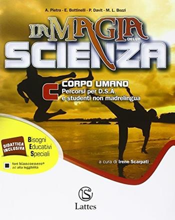 La magia della scienza. Percorsi per D.S.A e studenti non madrelingua. Per la Scuola media. Vol. 3: Corpo umano. - Antonella Pietra, Emanuela Bottinelli, Patrizia Davit - Libro Lattes 2014 | Libraccio.it