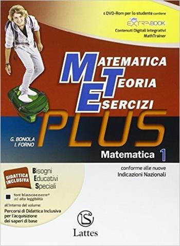 Matematica, teoria esercizi. Plus. Con tavola numerica. Con mi preparo per l'interrogazione. Con quaderno delle competenze. Con DV. Con e-book. Con espansione online. Vol. 1 - G. Bonola, I. Forno - Libro Lattes 2014 | Libraccio.it