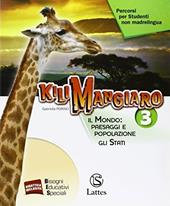 Kilimangiaro. Percorsi per studenti non madrelingua. Il mondo: paesaggi e popolazione. Gli Stati. Vol. 3