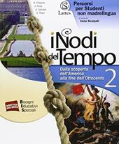 I nodi del tempo. Percorsi per studenti non madrelingua. Vol. 2: Dalla scoperta dell'America alla fine dell'Ottocento