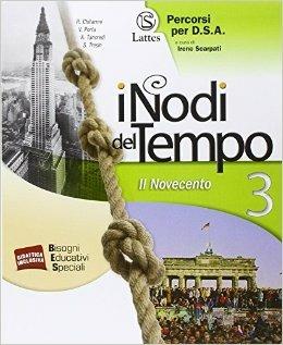 I nodi del tempo. Percorsi per D.S.A. Per la Scuola media. Vol. 3: Il Novecento. - Roberta Chitarrini, Valeria Porta, Anna Tancredi - Libro Lattes 2014 | Libraccio.it