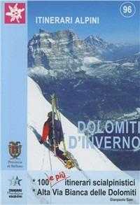 Dolomiti in inverno. 100 e più itinerari scialpinistici. Alta Via Bianca delle Dolomiti - Gianpaolo Sani - Libro Tamari Montagna 2006, Itinerari alpini | Libraccio.it