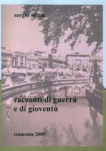 Racconti di guerra e gioventù - Sergio Sattin - Libro Tamari Montagna 2010 | Libraccio.it