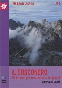Il Bosconero. 30 itinerari per escursionisti e alpinisti - Vittorio De Zordo - Libro Tamari Montagna 2011, Itinerari alpini | Libraccio.it