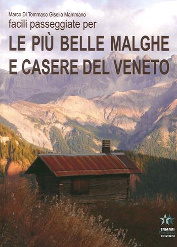 Facili passeggiate per le più belle malghe e casere del Veneto - Marco Di Tommaso, Gisella Mammano - Libro Tamari Montagna 2014 | Libraccio.it