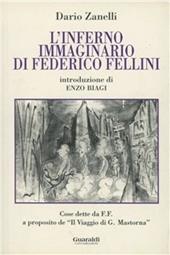 L' inferno immaginario di Federico Fellini. Cose dette e scritte da Federico Fellini a proposito del «Viaggio di G. Mastorna»