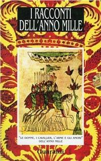 I racconti dell'anno Mille. Le donne e gli amori-Vita di corte-Maghi, draghi e folletti-Le battaglie e i guerrieri  - Libro Guaraldi 1995, Ennesima | Libraccio.it