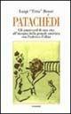 Patachédi. Gli amarcord di un avvocato di provincia all'insegna della grande amicizia con Federico Fellini - Luigi Benzi - Libro Guaraldi 1995, Studi felliniani | Libraccio.it