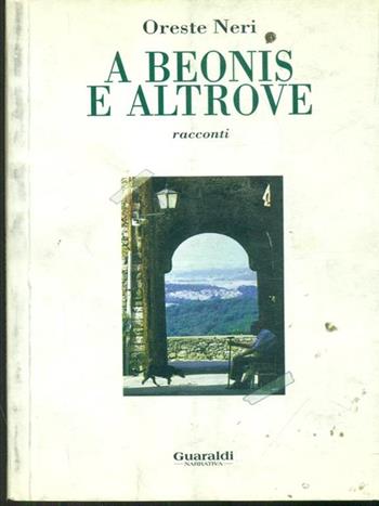 A Beonis e altrove - Oreste Neri - Libro Guaraldi 1996, Narrativa Guaraldi | Libraccio.it