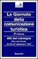 Le giornate della comunicazione turistica. Atti del Convegno (Riva del Garda, 25-27 settembre 1997)