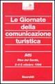 Le giornate della comunicazione turistica. Atti del Convegno (Riva del Garda, 3-5 ottobre 1996)