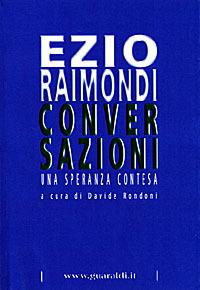 Conversazioni. Una speranza contesa - Ezio Raimondi - Libro Guaraldi 1998, Saggi percorsi & oltre | Libraccio.it