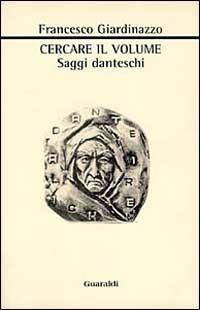 Cercare il volume. Saggi danteschi - Francesco Giardinazzo - Libro Guaraldi 1998, On demand | Libraccio.it