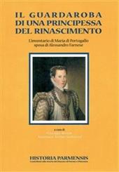 Il guardaroba di una principessa del Rinascimento. L'inventario di Maria di Portogallo sposa di Alessandro Farnese