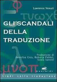 Gli scandali della traduzione - Lawrence Venuti - Libro Guaraldi 2005, Studi sulla traduzione | Libraccio.it