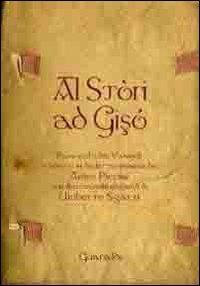 Stòri ad Gisó. Passi scelti dai vangeli tradotti in dialetto riminese (Al)  - Libro Guaraldi 2005, Antiqua | Libraccio.it