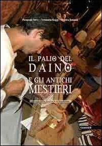 Il Palio del daino e gli antichi mestieri - Pasquale Bove, Venanzio Raggi, Franca Romani - Libro Guaraldi 2005 | Libraccio.it