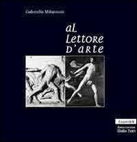 Al lettore d'arte - Gabriello Milantoni - Libro Guaraldi 2005, Guaraldi arte | Libraccio.it