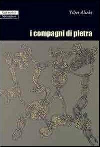 I compagni di pietra - Ylljet Aliçka - Libro Guaraldi 2006, Narrativa Guaraldi | Libraccio.it