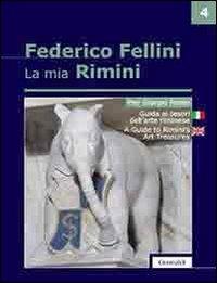 La mia Rimini. Ediz. italiana e inglese. Vol. 4: Guida ai tesori dell'arte riminese. - P. Giorgio Pasini - Libro Guaraldi 2005 | Libraccio.it