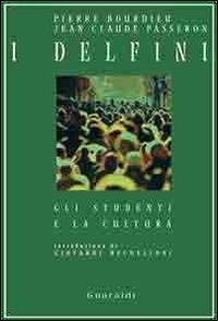 I delfini. Gli studenti e la critica - Pierre Bourdieu - Libro Guaraldi 2006, Ipotesi di cultura | Libraccio.it
