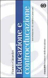 Educazione e controeducazione - Franco Girardet - Libro Guaraldi 2006, Frontiere dell'educazione | Libraccio.it