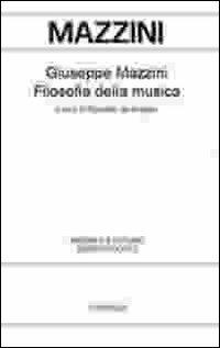 Filosofia della musica. Forme musicali, progetto politico e riscatto sociale nell'ideale rivoluzionario - Giuseppe Mazzini - Libro Guaraldi 2009 | Libraccio.it