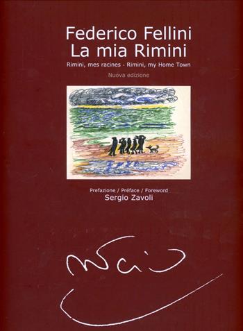 Federico Fellini. La mia Rimini-Rimini, mes racines-Rimini, my home town  - Libro Guaraldi 2007 | Libraccio.it