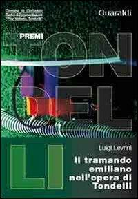 Il tramando emiliano nell'opera di Pier Vittorio Tondelli - Luigi Levrini - Libro Guaraldi 2007, Premi Tondelli | Libraccio.it