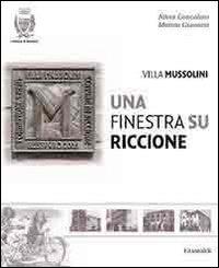 Villa Mussolini. Una finestra su Riccione - Nives Concolino, Marina Giannini - Libro Guaraldi 2008 | Libraccio.it