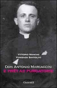 Don Antonio Marcaccini. E Prèt ad Purgatorie - Vittorio Mancini, Vincenzo Santolini - Libro Guaraldi 2009 | Libraccio.it