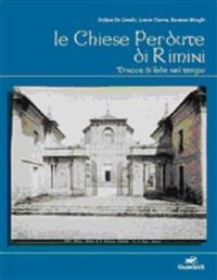 Le chiese perdute di Rimini. Tracce di fede nel tempo  - Libro Guaraldi 2009 | Libraccio.it