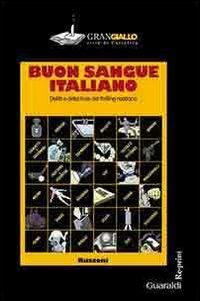 Buon sangue italiano. Delitti e detectives del thrilling nostrano  - Libro Guaraldi 2009 | Libraccio.it