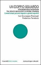 Un doppio sguardo. Etnografia delle interazioni tra servizi e adolescenti di origine straniera. Contesti urbani, processi migratori e giovani migranti. Vol. 3